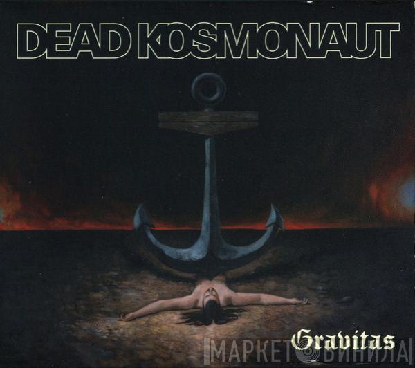  Dead Kosmonaut  - Gravitas