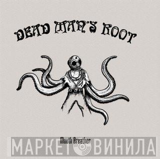 Dead Man's Root - Mouth Breather