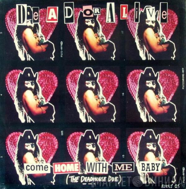  Dead Or Alive  - Come Home With Me Baby (The Deadhouse Dub)