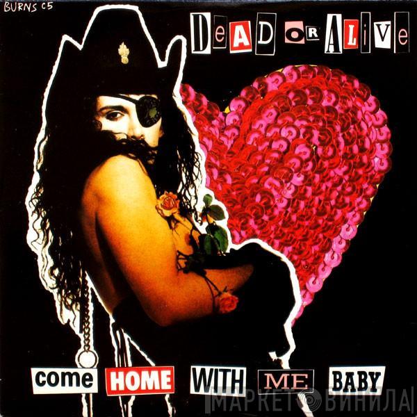 Dead Or Alive - Come Home With Me Baby