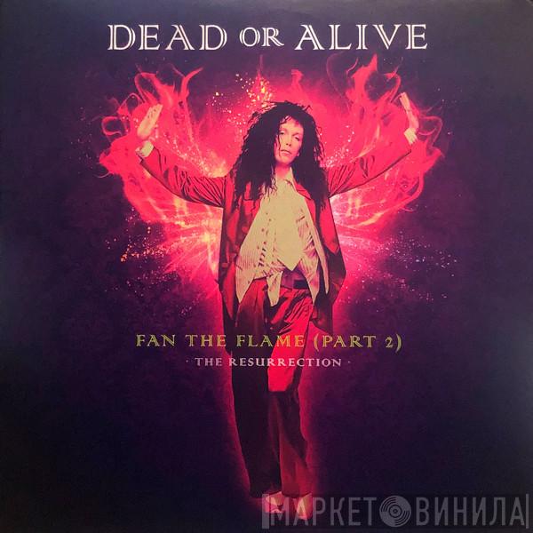 Dead Or Alive - Fan The Flame (Part 2) - The Resurrection