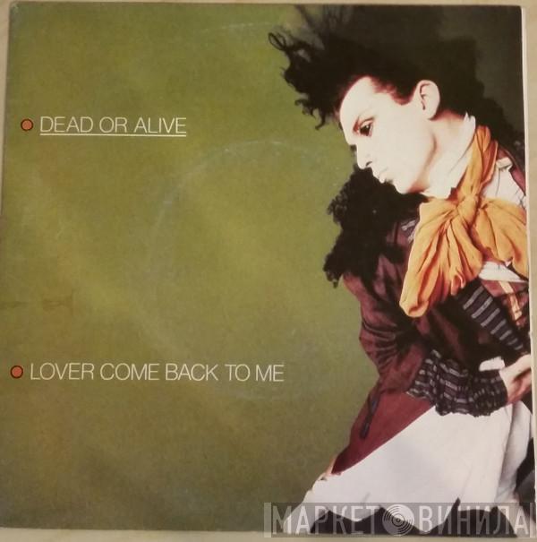  Dead Or Alive  - Lover Come Back To Me
