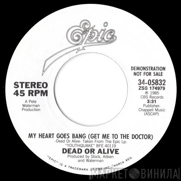  Dead Or Alive  - My Heart Goes Bang (Get Me To The Doctor)