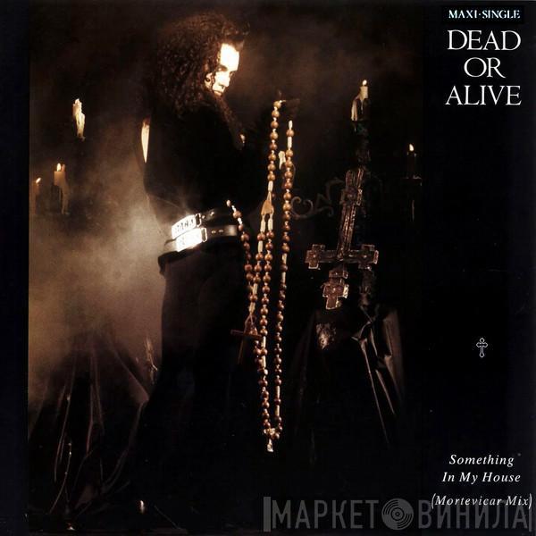 Dead Or Alive  - Something In My House (Mortevicar Mix)