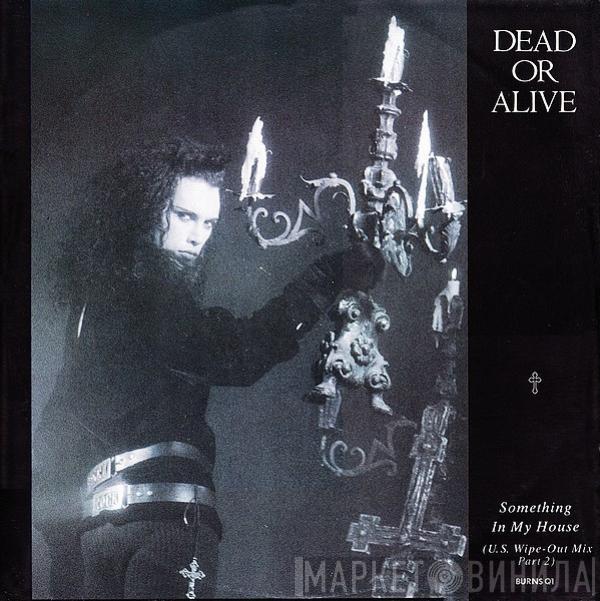  Dead Or Alive  - Something In My House (U.S. Wipe-out Mix Part 2)