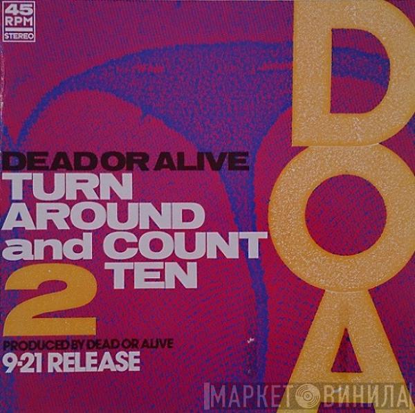  Dead Or Alive  - Turn Around And Count 2 Ten
