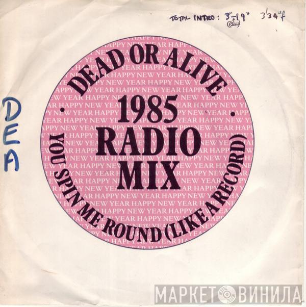 Dead Or Alive - You Spin Me Round (Like A Record) (1985 Radio Mix)