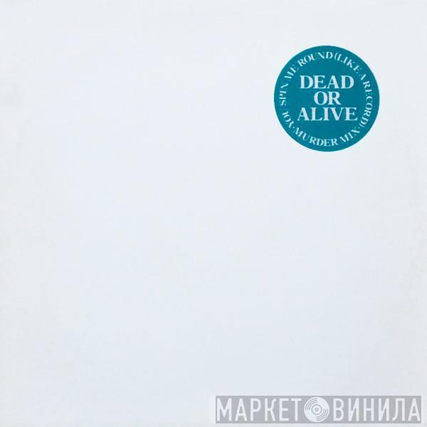  Dead Or Alive  - You Spin Me Round (Like A Record) (Murder Mix)