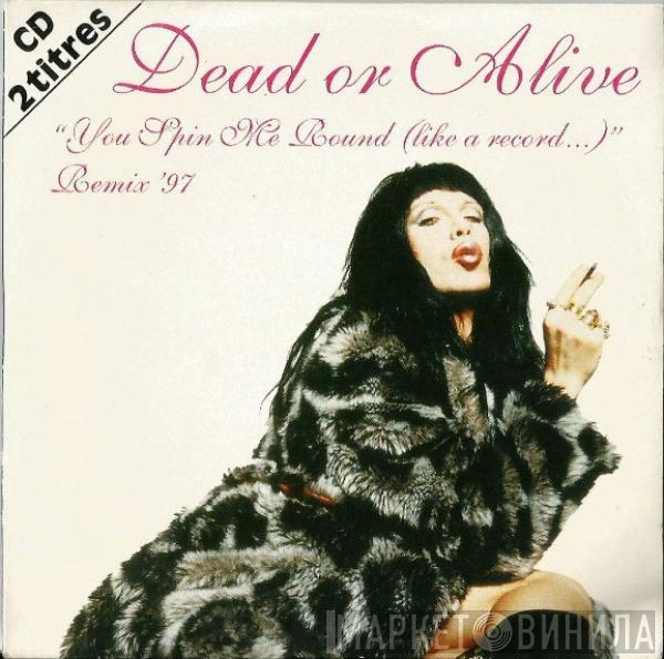  Dead Or Alive  - You Spin Me Round (Like A Record...) (Remix '97)