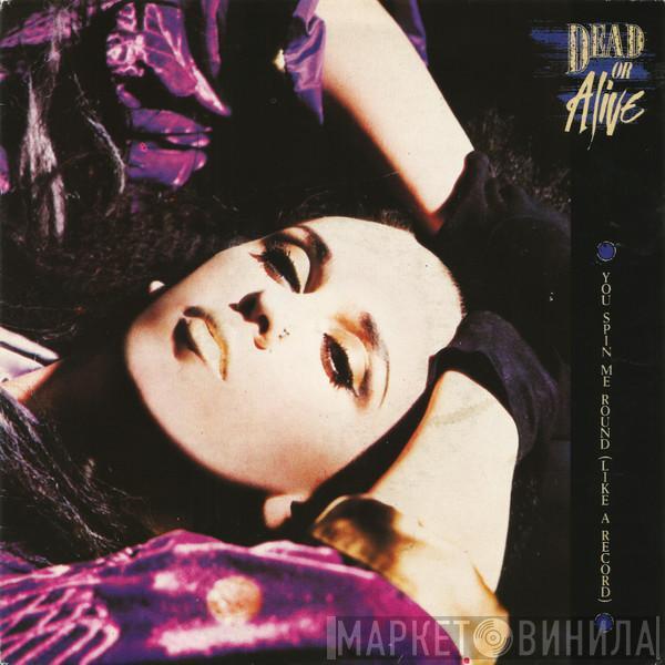  Dead Or Alive  - You Spin Me Round (Like A Record)