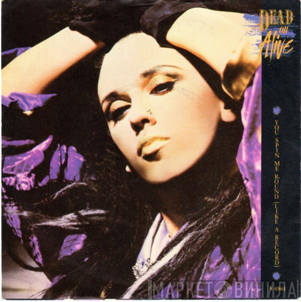  Dead Or Alive  - You Spin Me Round (Like A Record)