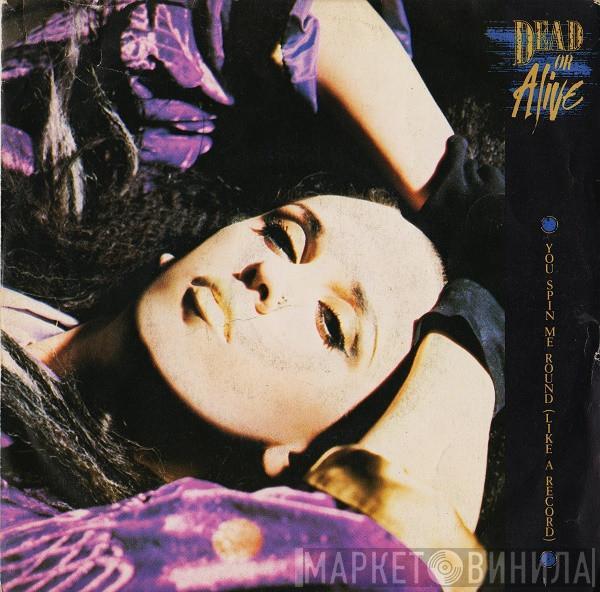  Dead Or Alive  - You Spin Me Round (Like A Record)