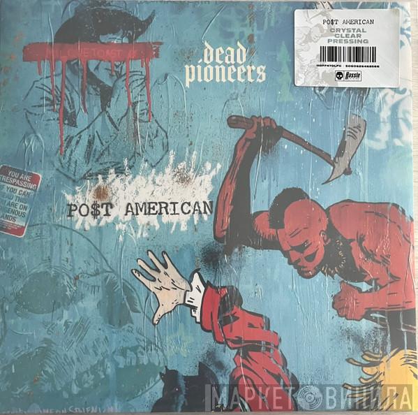 Dead Pioneers - PO$T AMERICAN