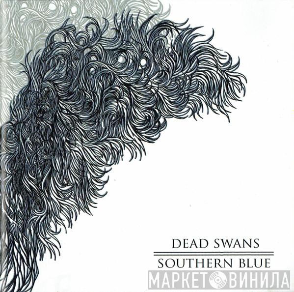 Dead Swans - Southern Blue