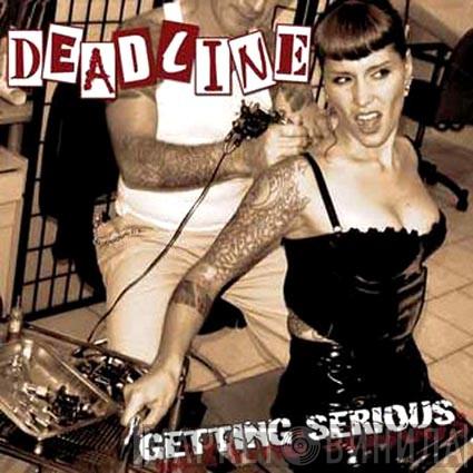 Deadline  - Getting Serious