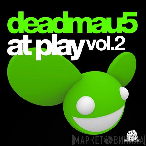  Deadmau5  - At Play Vol.2