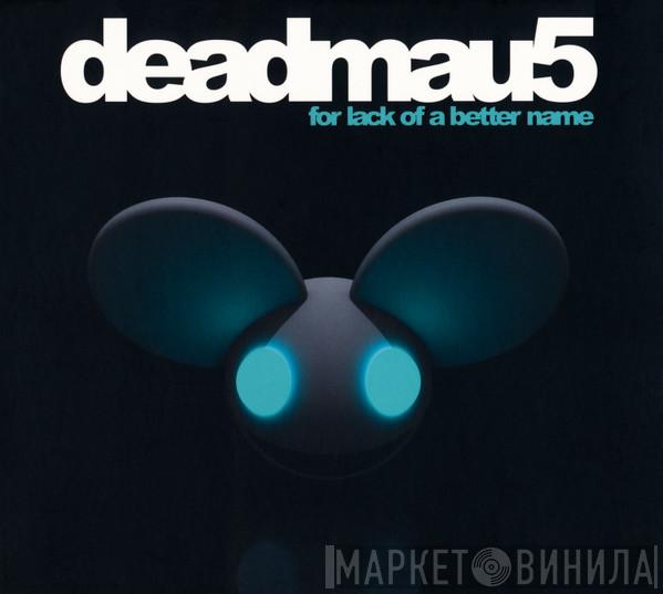 Deadmau5 - For Lack Of A Better Name