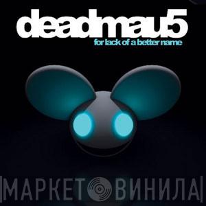  Deadmau5  - For Lack Of A Better Name