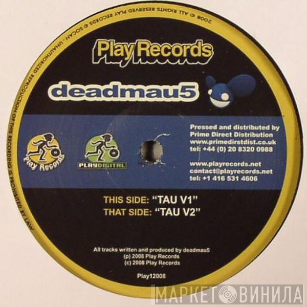 Deadmau5 - Tau V1 / Tau V2