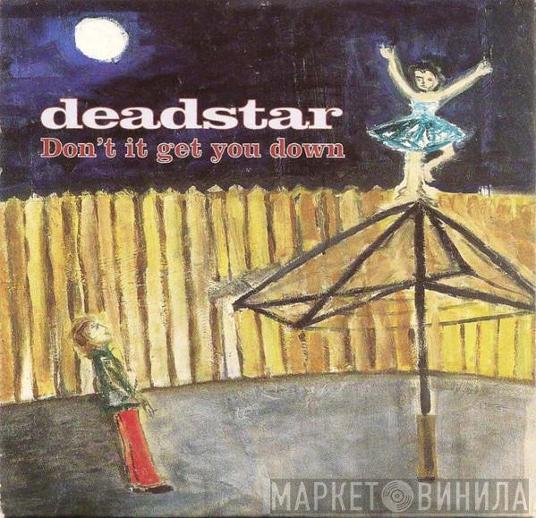  Deadstar  - Don't It Get You Down