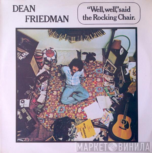  Dean Friedman  - "Well, Well," Said The Rocking Chair.