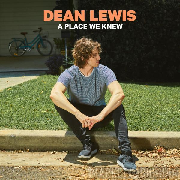  Dean Lewis   - A Place We Knew