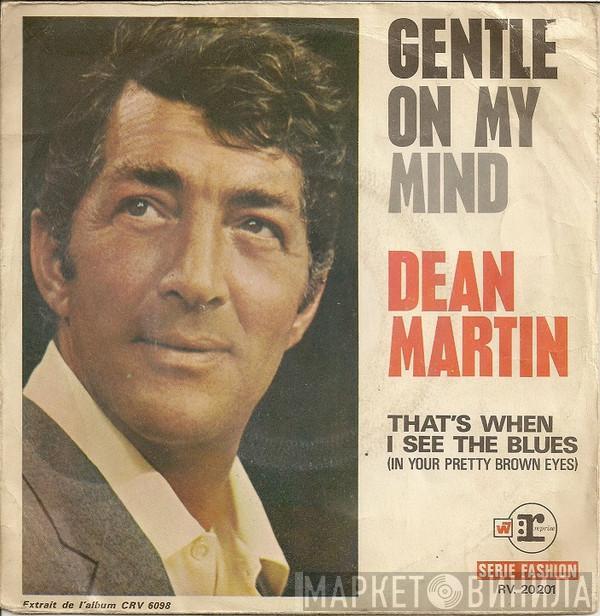  Dean Martin  - Gentle On My Mind / That's When I See The Blues