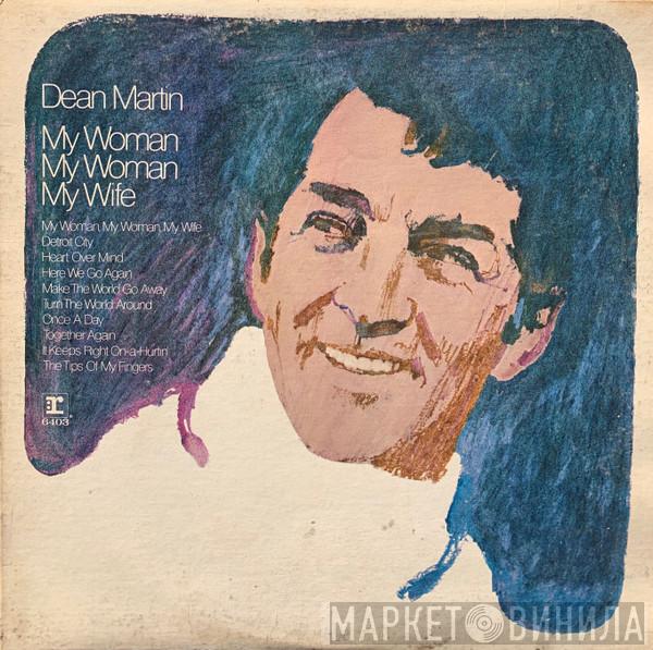  Dean Martin  - My Woman, My Woman, My Wife