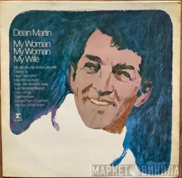  Dean Martin  - My Woman, My Woman, My Wife