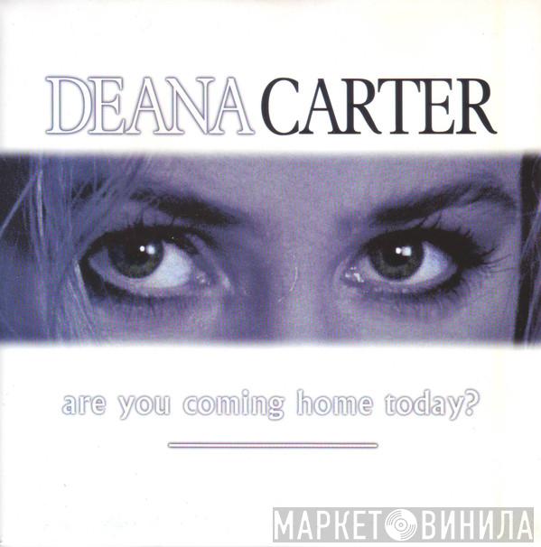 Deana Carter - Are You Coming Home Today?