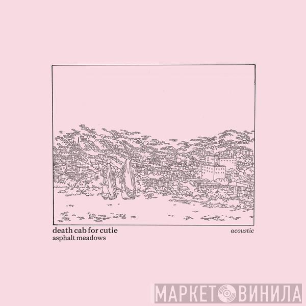  Death Cab For Cutie  - Asphalt Meadows (Acoustic)