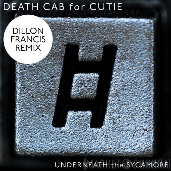  Death Cab For Cutie  - Underneath The Sycamore (Dillon Francis Remix)