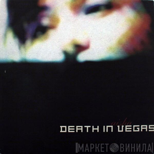  Death In Vegas  - Aisha
