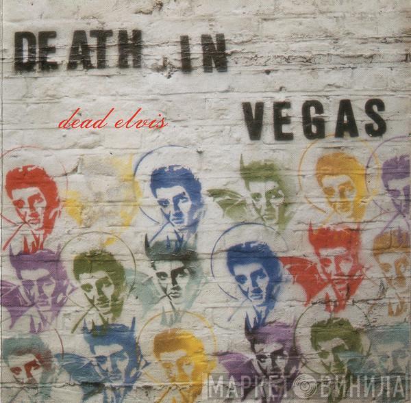  Death In Vegas  - Dead Elvis