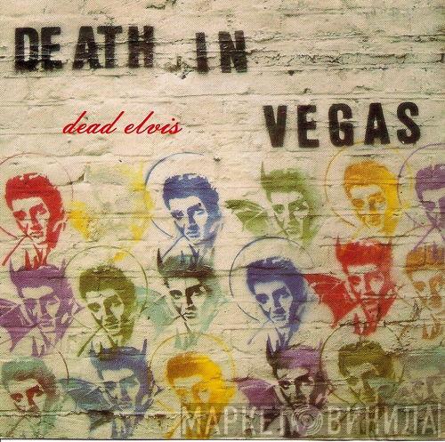 Death In Vegas  - Dead Elvis