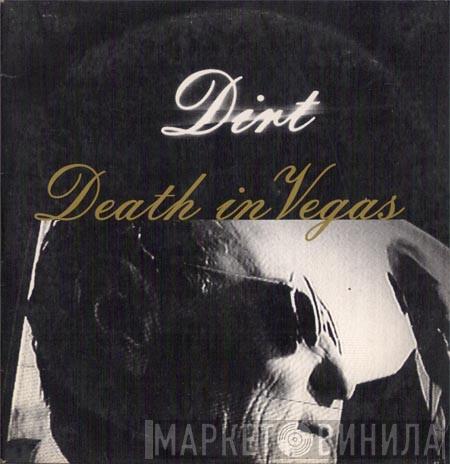  Death In Vegas  - Dirt
