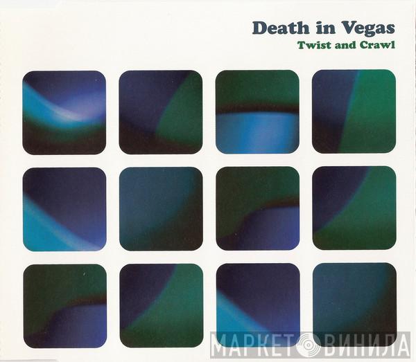 Death In Vegas - Twist And Crawl