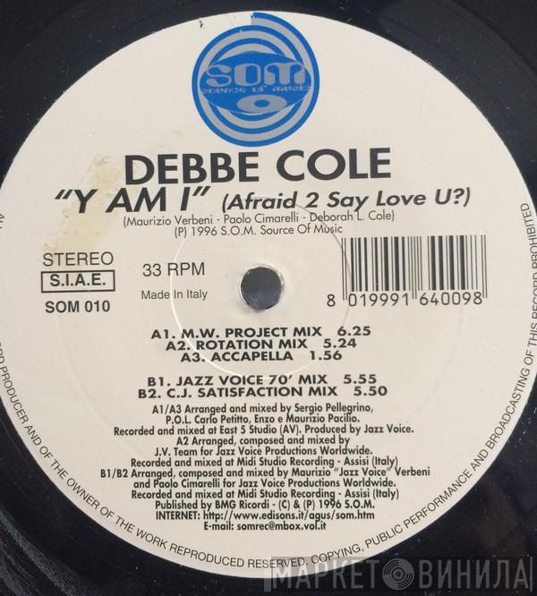 Debbe Cole - Y Am I (Afraid 2 Say Love U?)