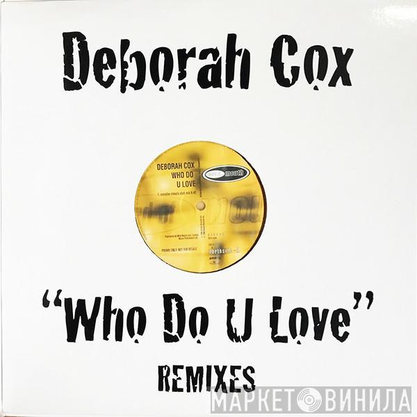 Deborah Cox - Who Do U Love (Remixes)