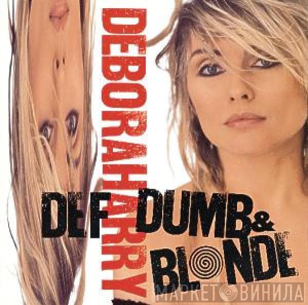  Deborah Harry  - Def, Dumb & Blonde
