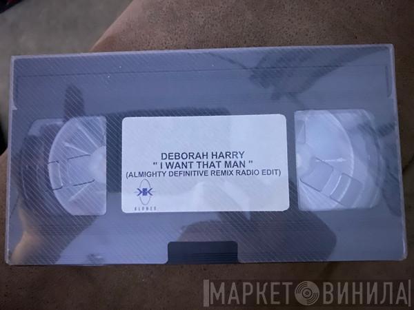 Deborah Harry  - I Want That Man (Almighty Definitive Remix Radio Edit)