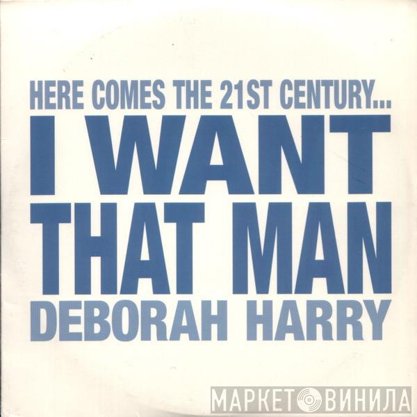  Deborah Harry  - I Want That Man