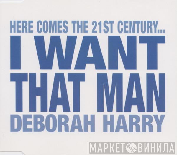  Deborah Harry  - I Want That Man