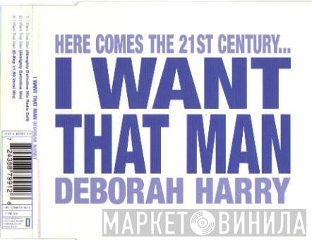  Deborah Harry  - I Want That Man