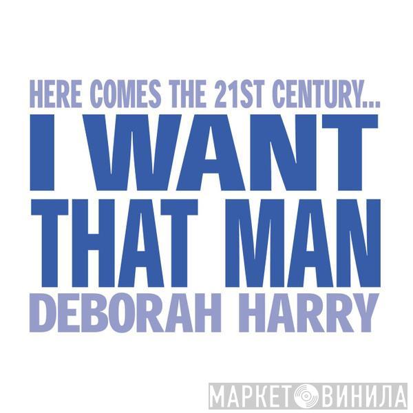  Deborah Harry  - I Want That Man