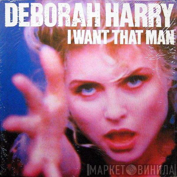  Deborah Harry  - I Want That Man