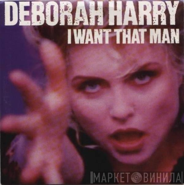  Deborah Harry  - I Want That Man