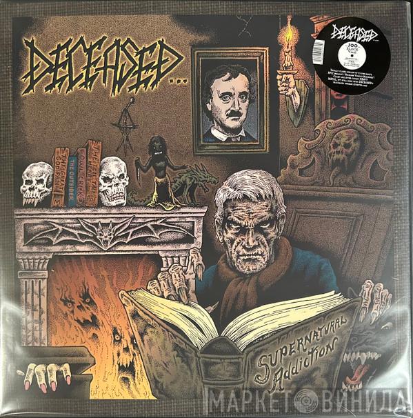 Deceased - Supernatural Addiction