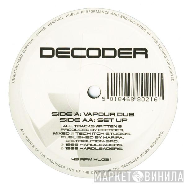 Decoder - Vapour Dub / Set Up