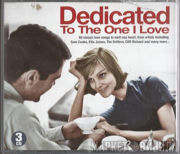  - Dedicated To The One I Love